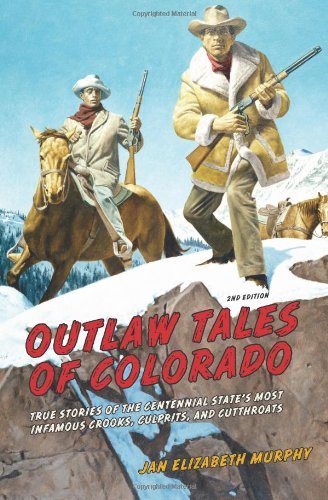 Jan Murphy/Outlaw Tales of Colorado@ True Stories Of The Centennial State's Most Infam@0002 EDITION;